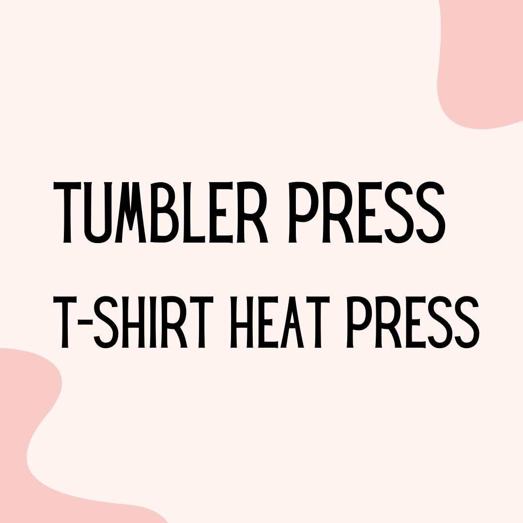 Tumbler Press / Heat Press