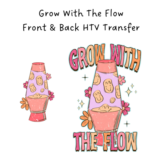Grow With The Flow Front + Back HTV Transfer