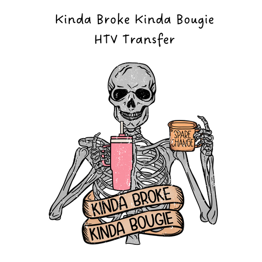Kinda Broke Kinda Bougie HTV Transfer