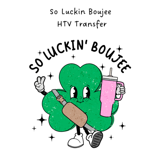 So Luckin Boujee HTV Transfer