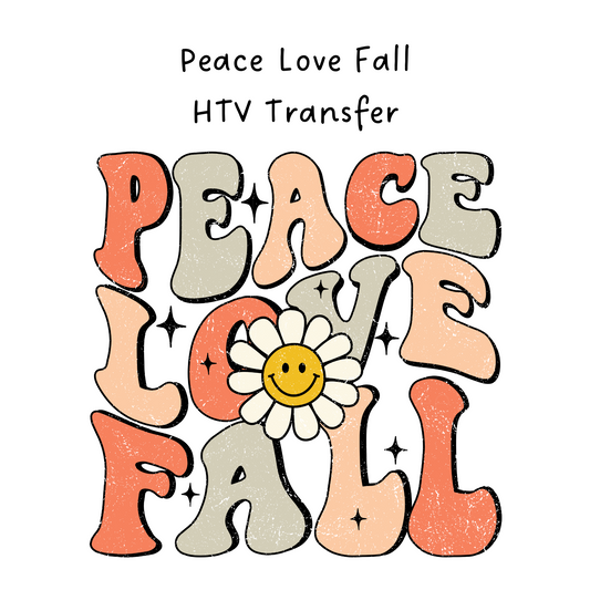 Peace Love Fall HTV Transfer