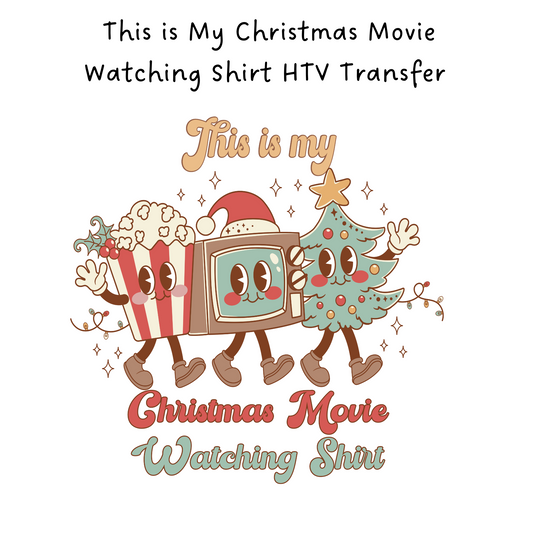 This is My Christmas Movie Watching Shirt HTV Transfer