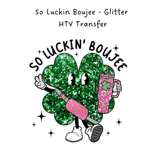So Luckin Boujee - Glitter HTV Transfer