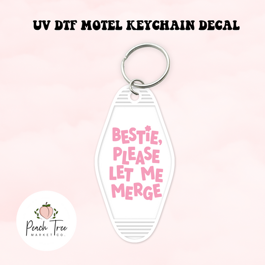 Bestie Let Me Merge UV DTF Motel Keychain Decal