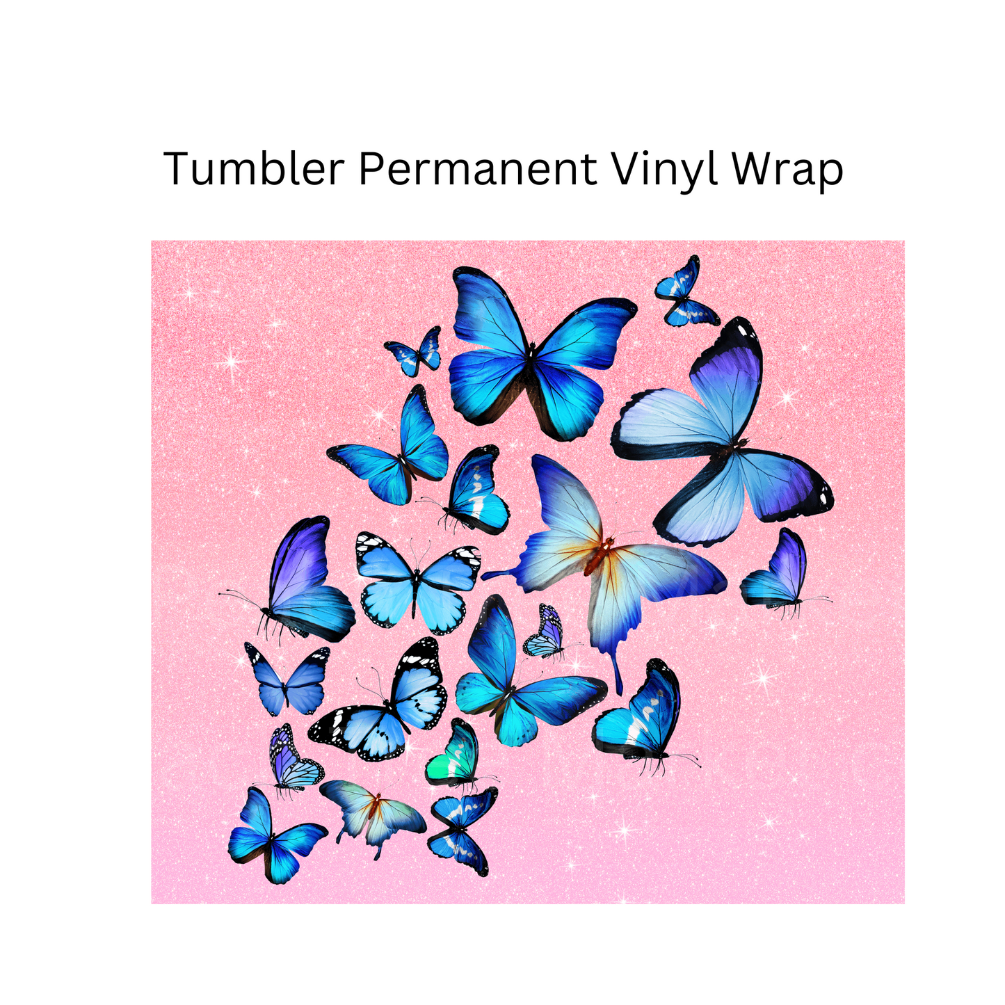Blue Butterfly Tumbler Permanent Vinyl Wrap
