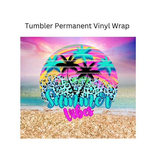 Summer Vibes Tumbler Permanent Vinyl Wrap