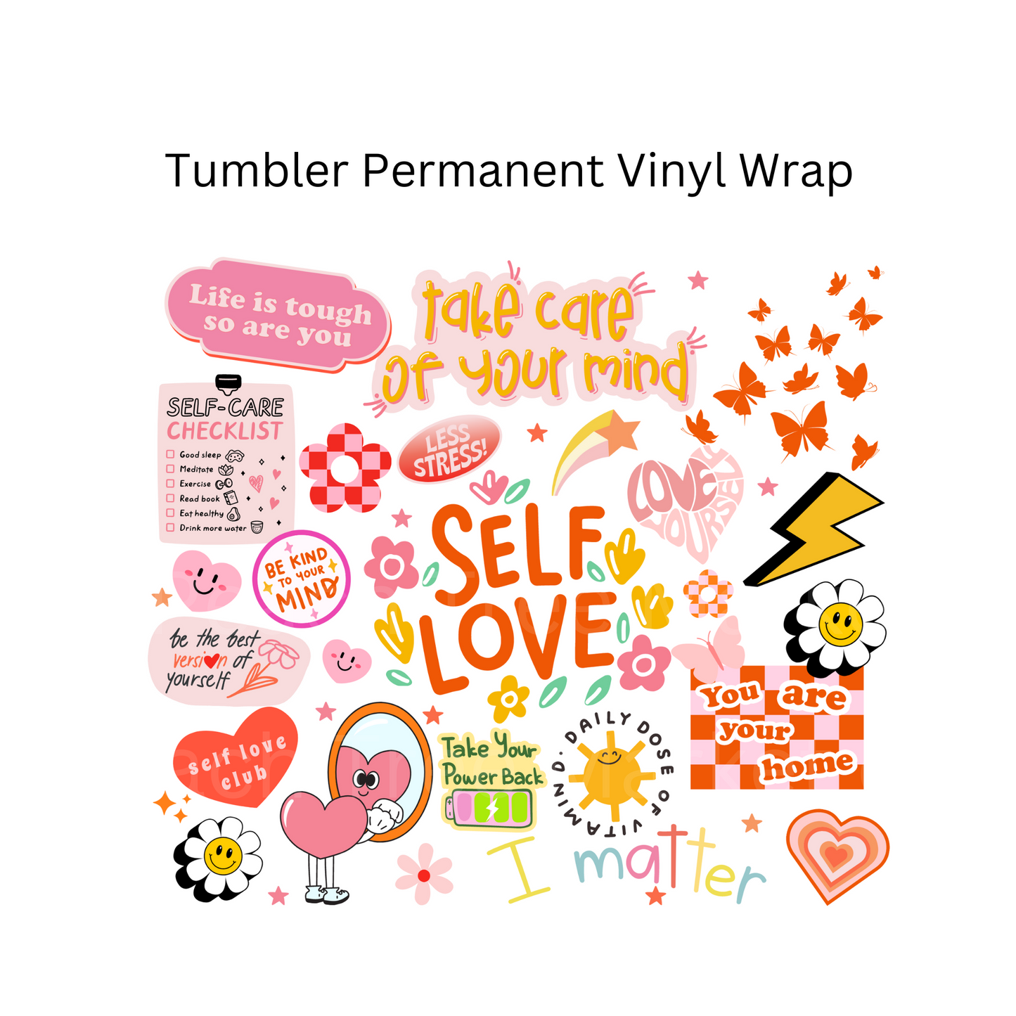 Self Love Tumbler Permanent Vinyl Wrap