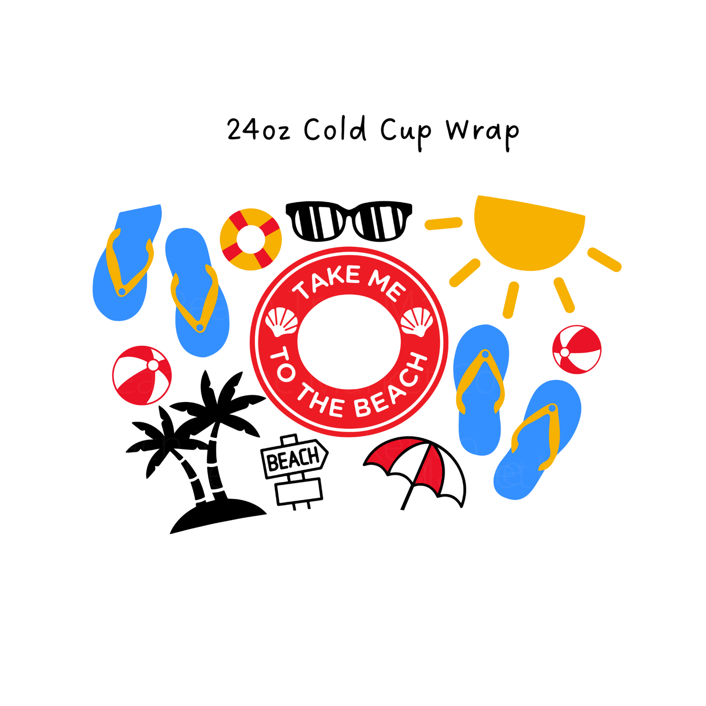 Take Me To The Beach 24 OZ Cold Cup Wrap