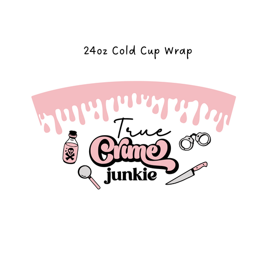 True Crime Junkie 24 OZ Cold Cup Wrap
