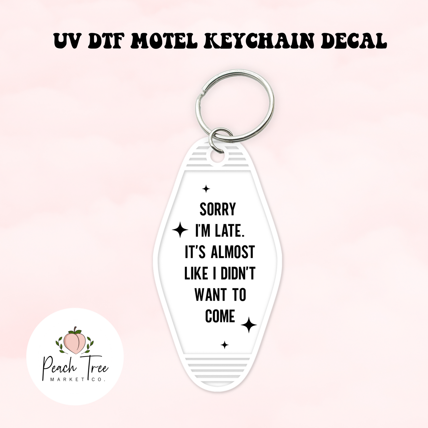 Sorry Im Late UV DTF Motel Keychain Decal
