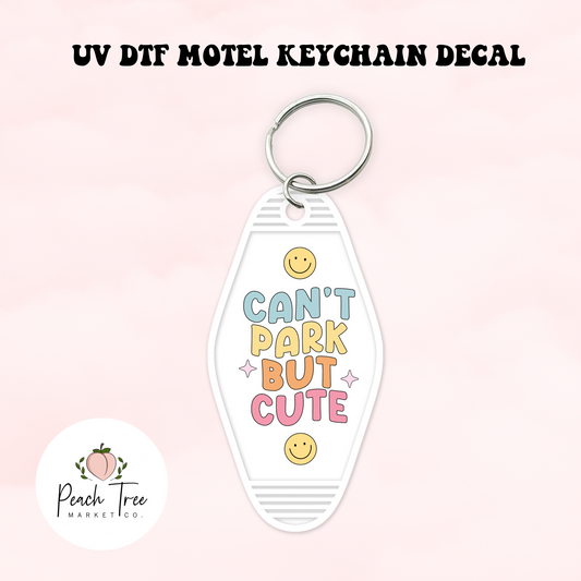 Can't Park But Cute UV DTF Motel Keychain Decal