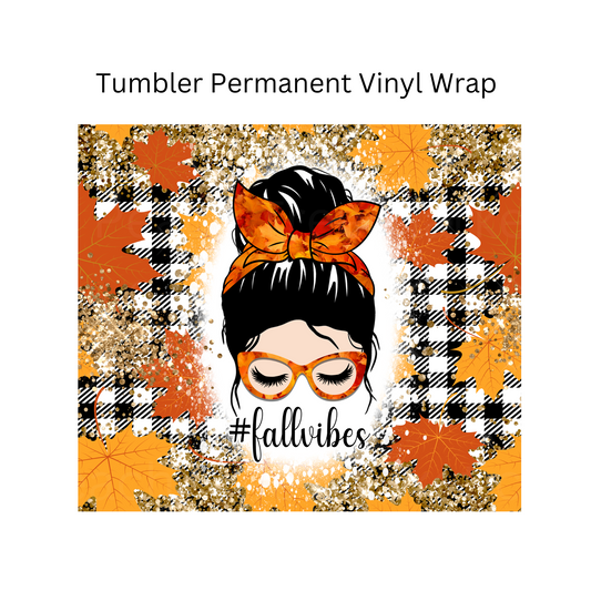 Fall Vibes Permanent Vinyl Wrap