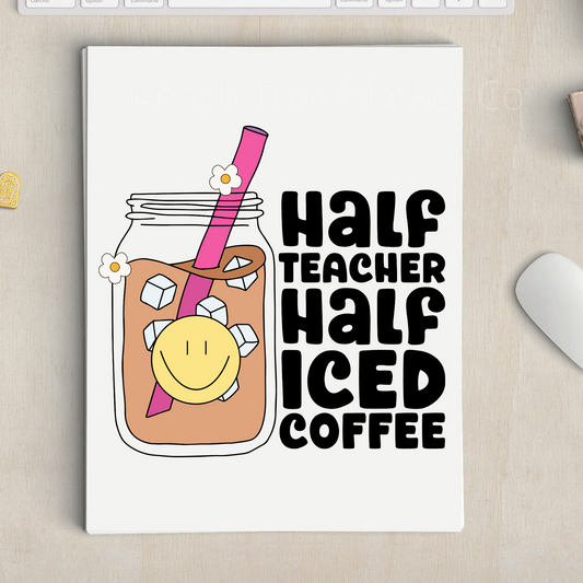 Half Teacher Half Iced Coffee Sublimation Transfer
