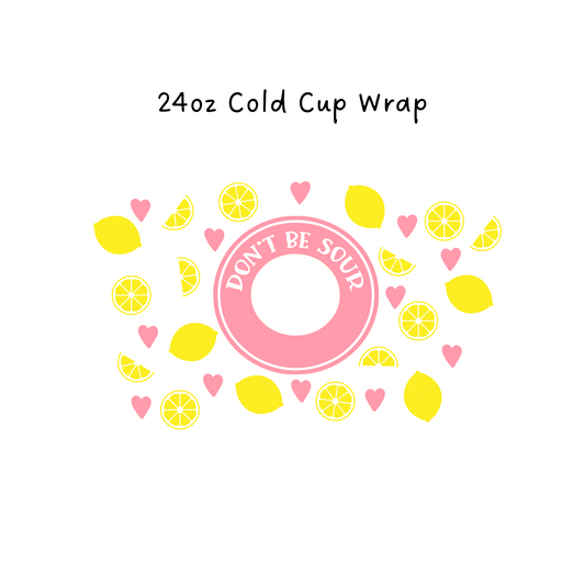 Don't Be Sour 24 OZ Cold Cup Wrap