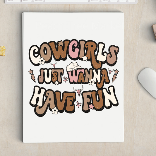 Cowgirls Just Wanna Have Fun Sublimation Transfer