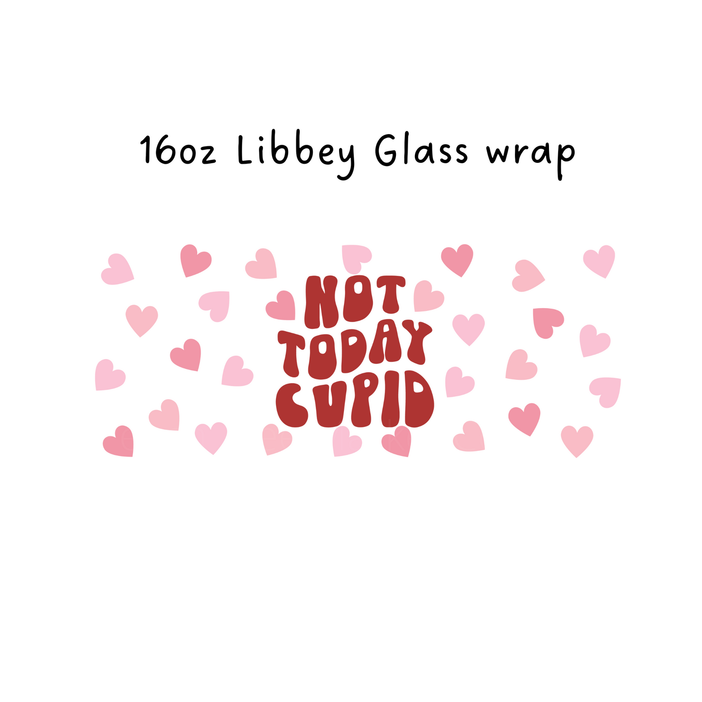 Not Today Cupid 16 Oz Libbey Beer Glass Wrap