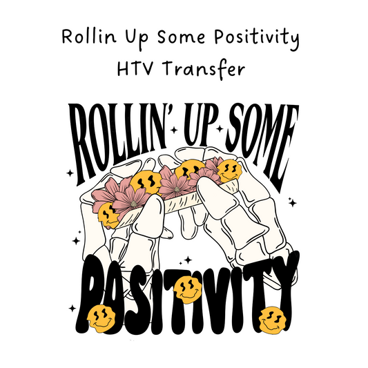 Rolling Up Some Positivity HTV Transfer