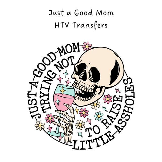 Just a Good Mom HTV Transfer