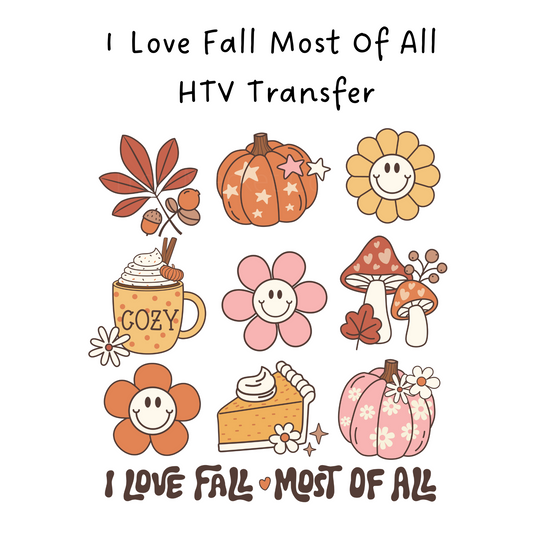 I Love Fall Most Of All HTV Transfer