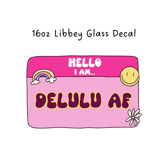 Hello I am Delulu Af Cold Cup or Beer Glass Decal