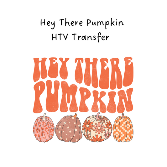 Hey There Pumpkin HTV Transfer