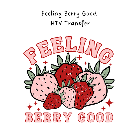 Feeling Berry Good HTV Transfer