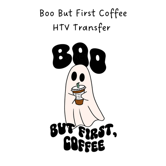 Boo But First coffee HTV Transfer