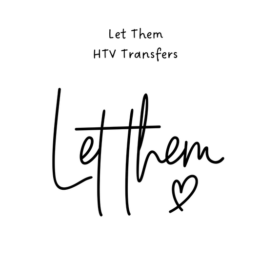 Let Them HTV Transfer