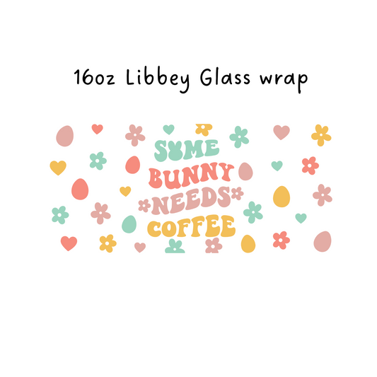 Some Bunny Needs Coffee 16 Oz Libbey Beer Glass Wrap