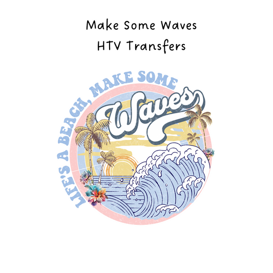 Make some waves HTV Transfer