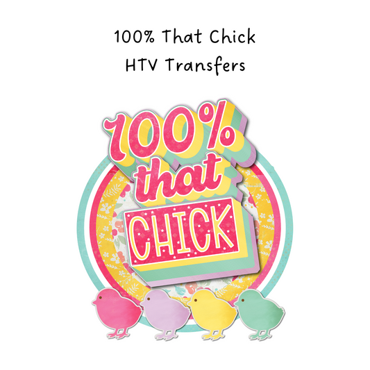 100% That Chick HTV Transfer