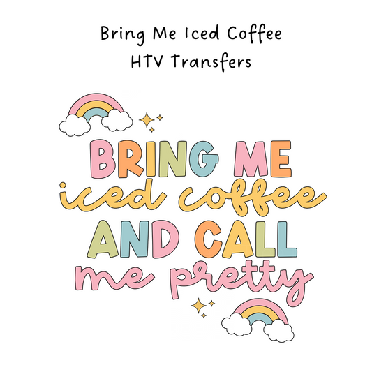 Bring Me iced Coffee HTV Transfer