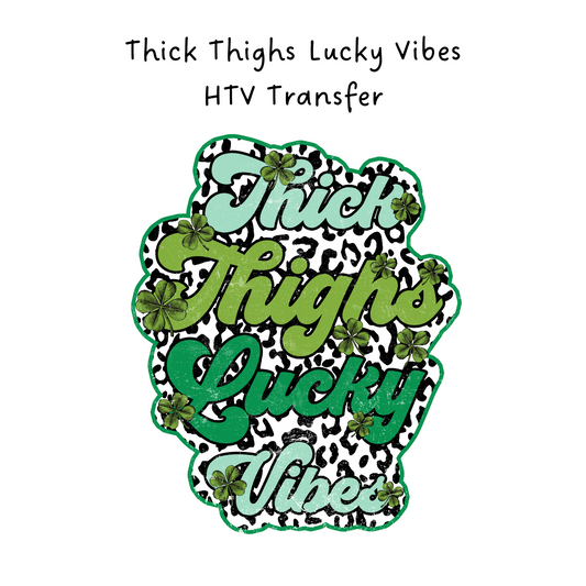 Thick Thighs Lucky Vibes HTV Transfer