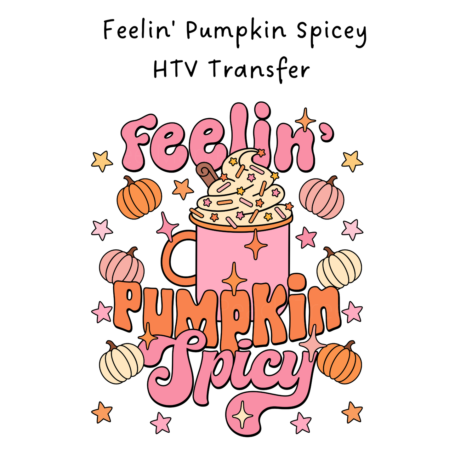 Feelin Pumpkin Spicey HTV Transfer