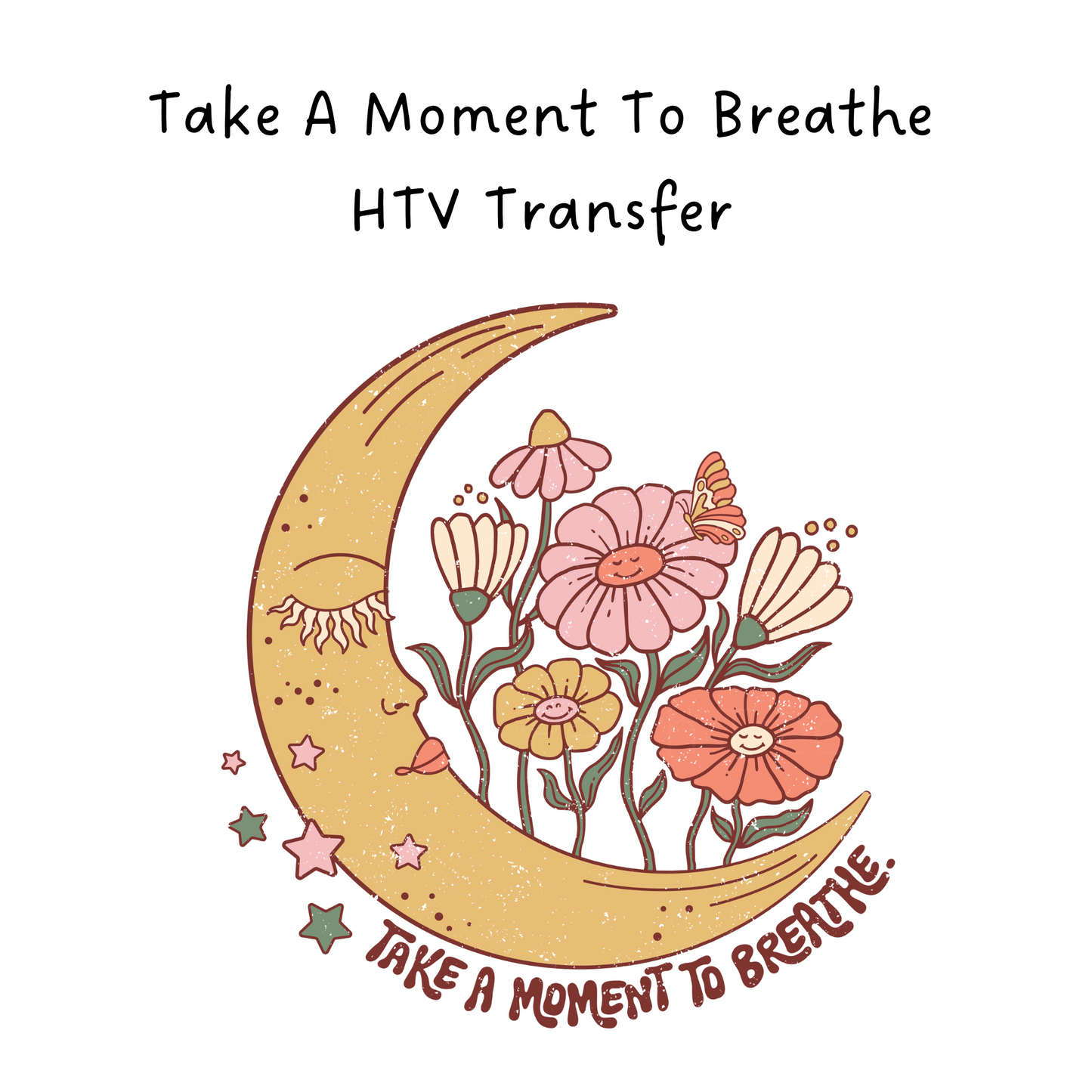 Take a Moment To Breathe HTV Transfer