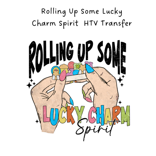 Rolling Up Some Lucky Spirit  HTV Transfer