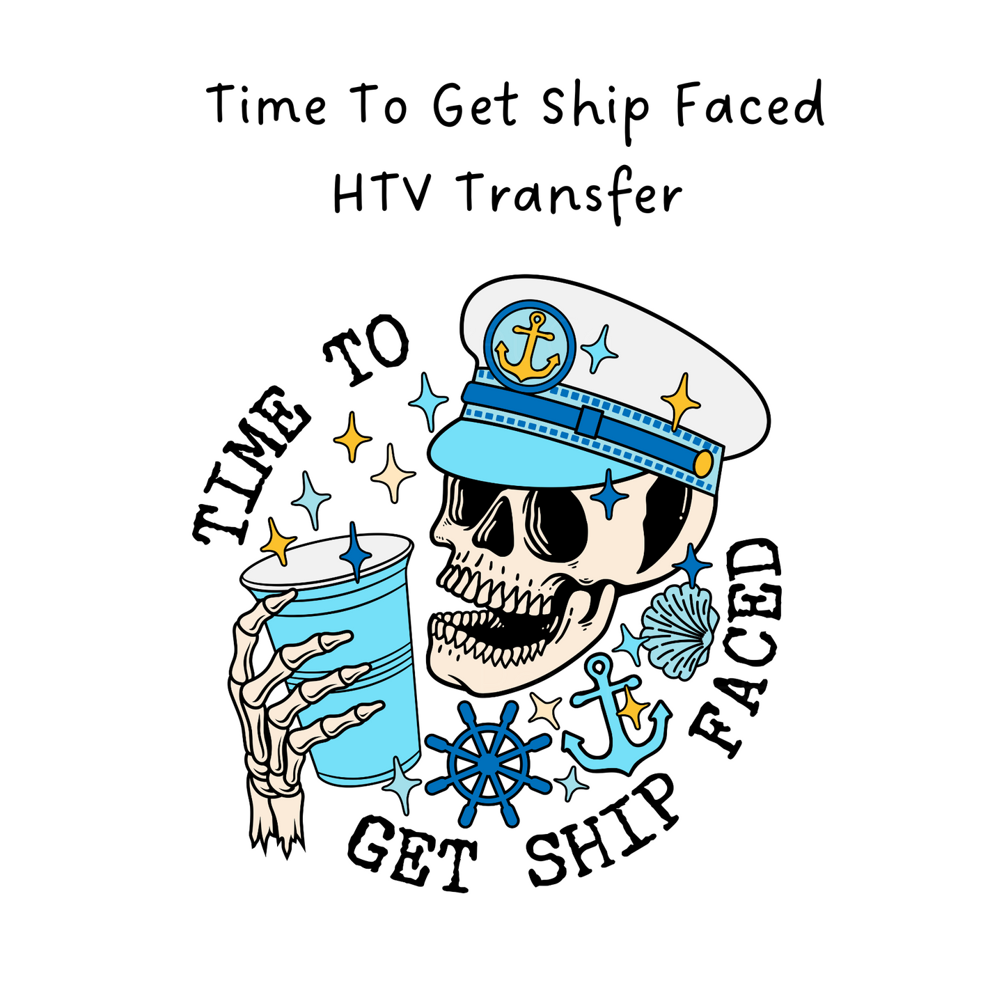 Time To Get Ship Faced HTV Transfer