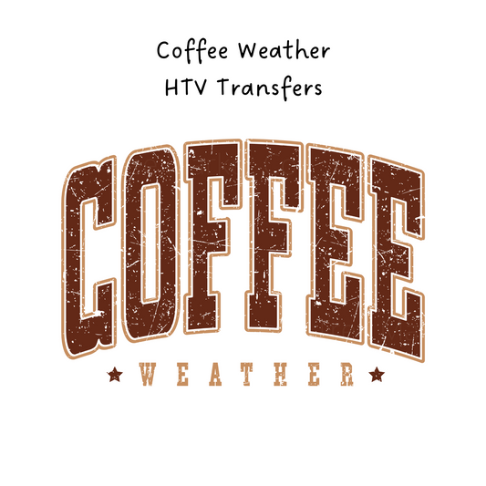 Coffee Weather HTV Transfer