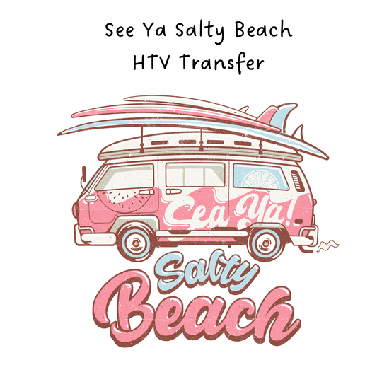 See Ya Salty Beach HTV Transfer