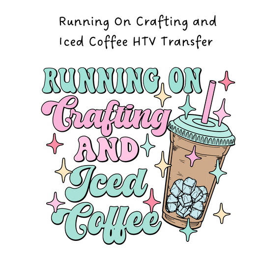 Running and Crafting and Iced Coffee HTV Transfer