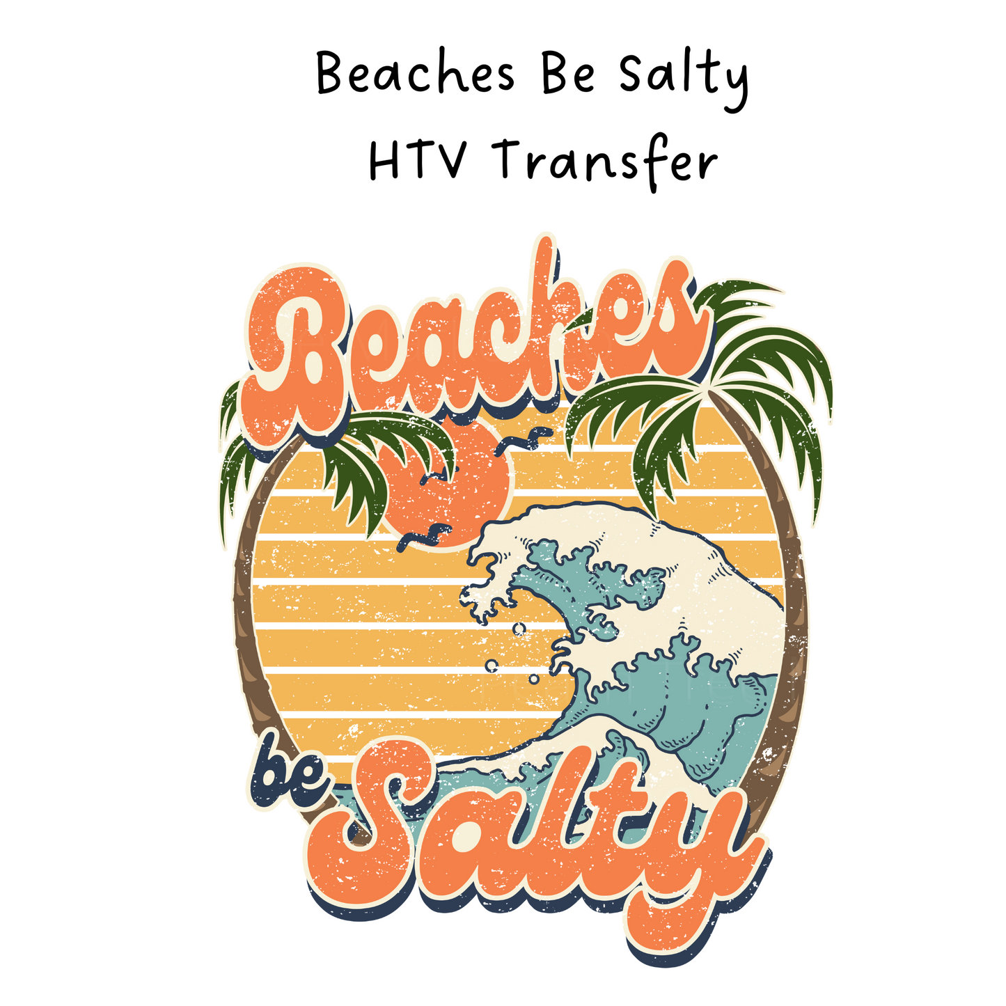 Beaches Be Salty HTV Transfer