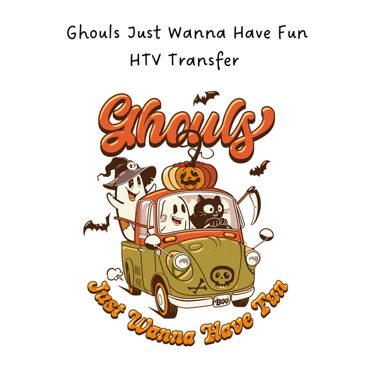 Ghouls Just Wanna Have Fun HTV Transfer