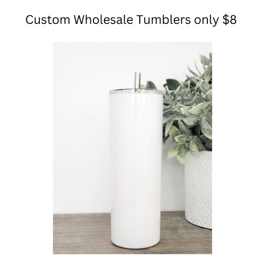 Custom Wholesale Tumblers only $8