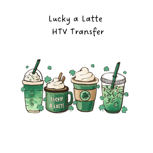 Lucky a Latte HTV Transfer