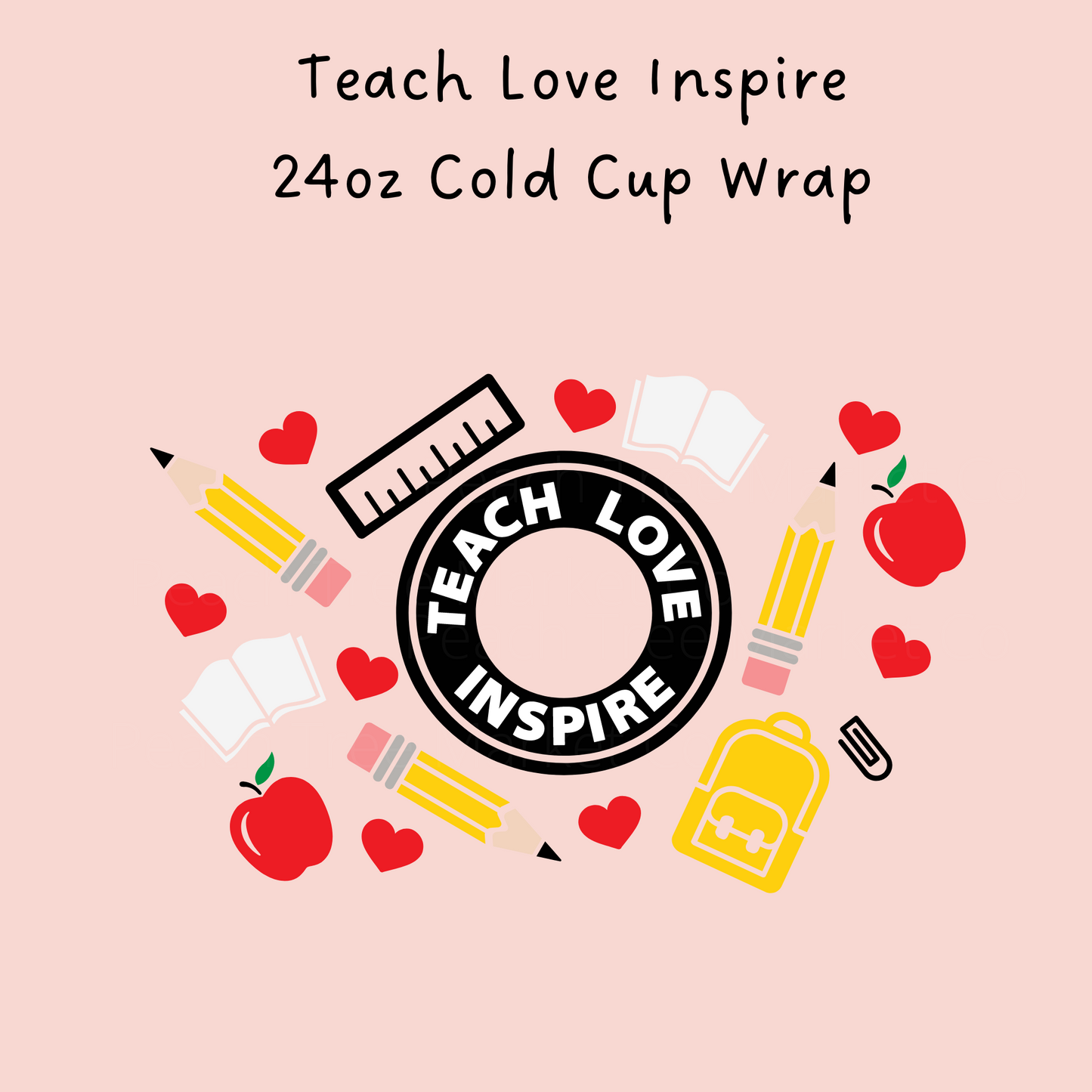 Teach Love Inspire 24oz Cold Cup Wrap