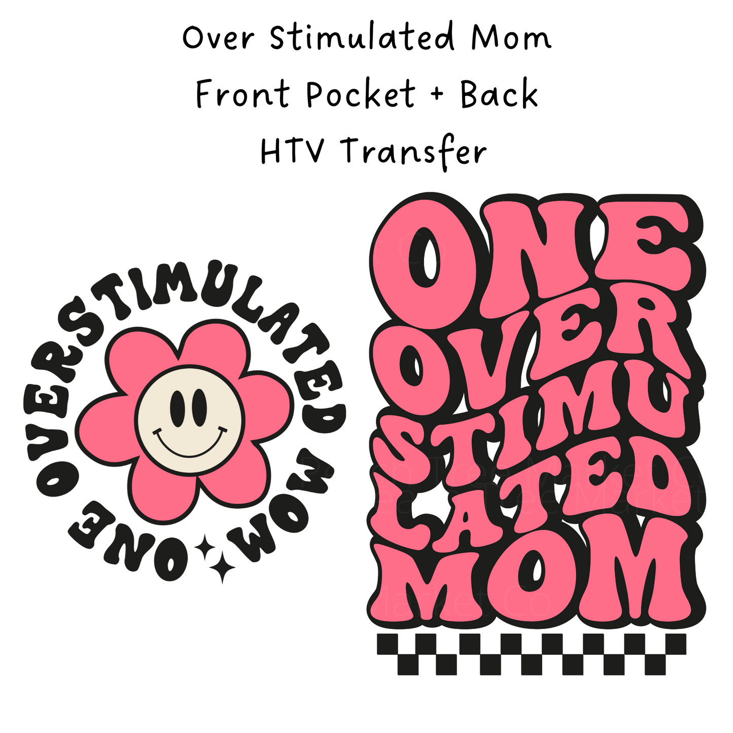 Over Stimulated Mom Front Pocket + Back  HTV Transfer