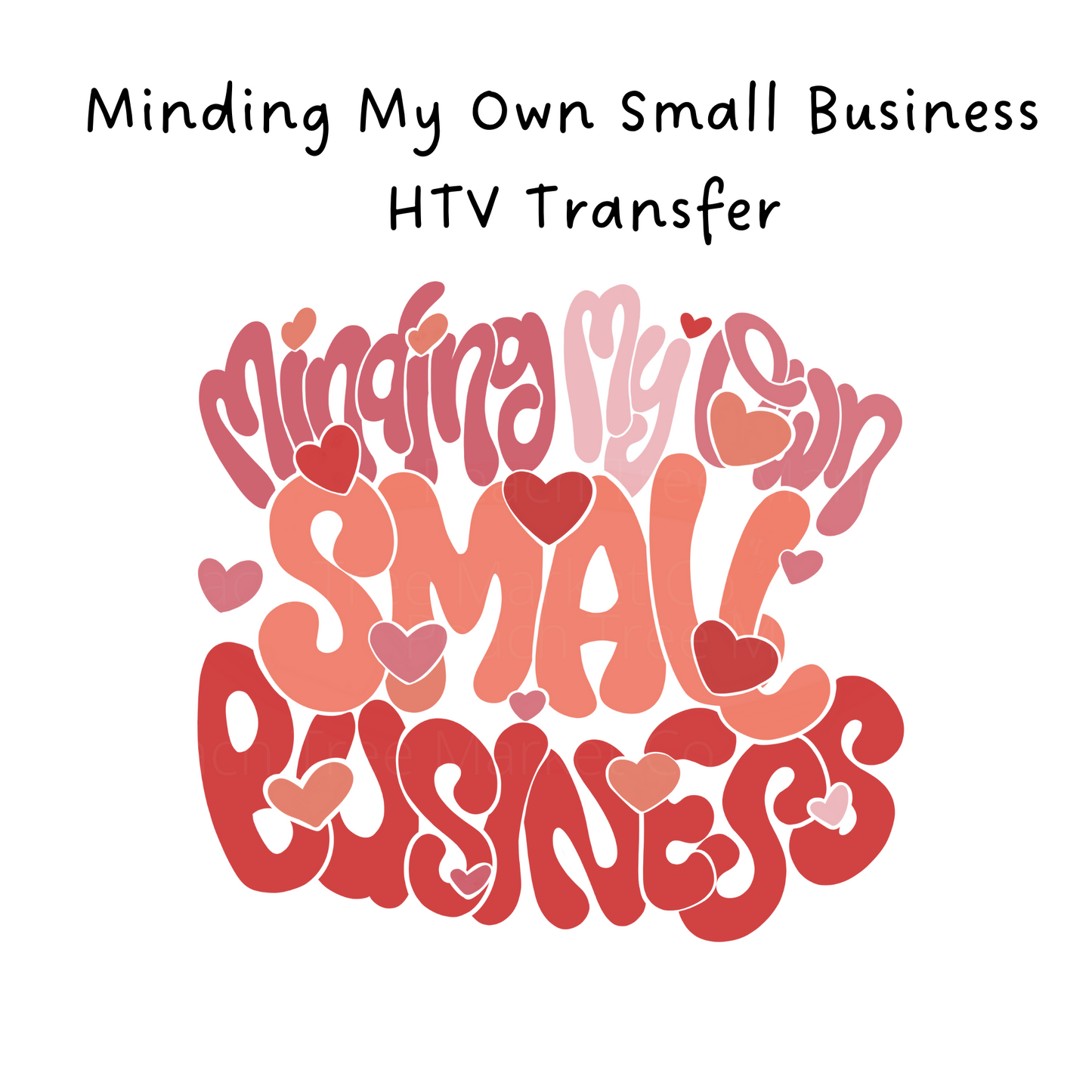 Minding My own Small Business Hearts HTV Transfer