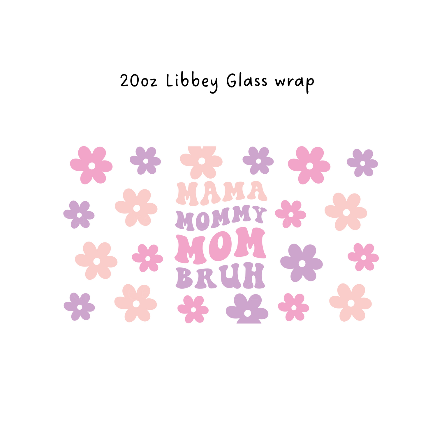 Mama Mommy Mom Bruh 20oz Libbey Beer Glass Wrap