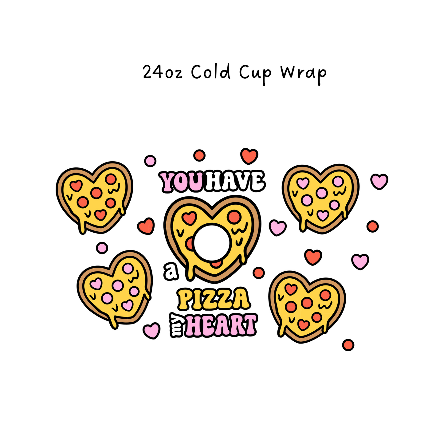 Pizza My Heart  24 OZ Cold Cup Wrap