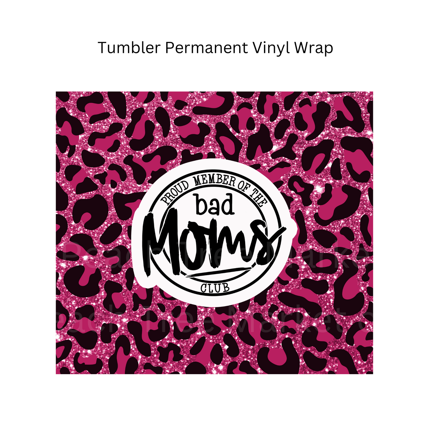 Bad Moms Club Pink Tumbler Permanent Vinyl Wrap